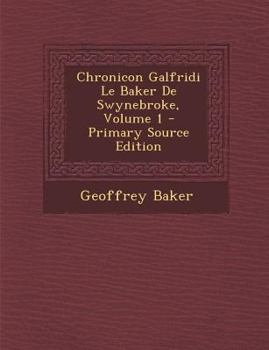 Paperback Chronicon Galfridi Le Baker De Swynebroke, Volume 1 [Latin] Book