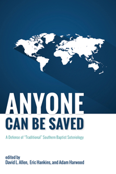 Paperback Anyone Can Be Saved: A Defense of "Traditional" Southern Baptist Soteriology Book