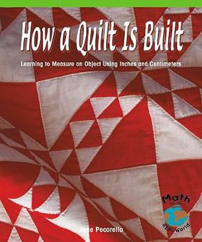 How a Quilt Is Built: Learning to Measure an Object Using Inches - Book  of the Math for the Real World: Early Fluency