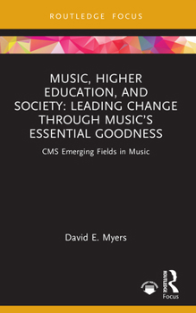 Paperback Music, Higher Education, and Society: Leading Change through Music's Essential Goodness Book