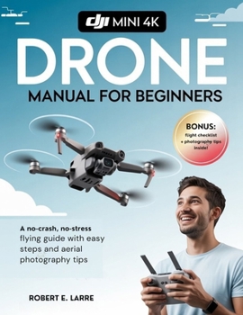 Paperback DJI Mini 4K Drone Manual for Beginners: A No-Crash, No-Stress Flying Guide with Easy Steps and Aerial Photography Tips Book