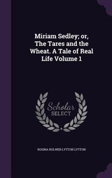 Hardcover Miriam Sedley; or, The Tares and the Wheat. A Tale of Real Life Volume 1 Book