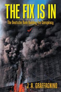 Hardcover The Fix Is In: The Deutsche Bank Building Fire Conspiracy Book