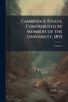 Paperback Cambridge Essays, Contributed by Members of the University, 1855; Volume 3 Book