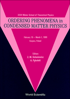 Ordering Phenomena in Condensed Matter Physics: Xxvi Winter School of Theoretical Physics, February 19-March 1, 1990 , Karpacz, Poland (Winter School of Theoretical Physics//Proceedings)