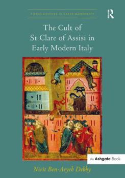 The Cult of St Clare of Assisi in Early Modern Italy - Book  of the Visual Culture in Early Modernity