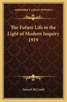 Paperback The Future Life in the Light of Modern Inquiry 1919 Book