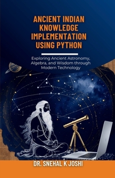 Ancient Indian Knowledge implementation using Python: Indian Vedic knowledge, astrology, astronomy and Computational Heritage in Modern Context