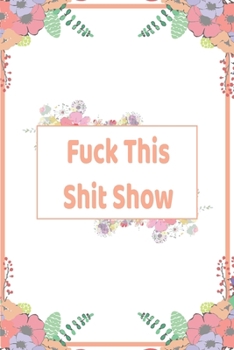 Paperback Fuck This Shit Show: Happy Planner, Self Care, Writing Journal Things I Am Grateful For, Affirmations, Happiness Gift Book