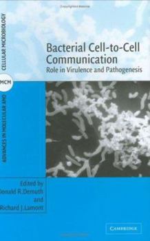 Bacterial Cell-to-Cell Communication: Role in Virulence and Pathogenesis - Book #11 of the Advances in Molecular and Cellular Microbiology