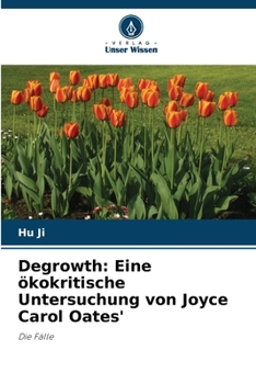 Paperback Degrowth: Eine ökokritische Untersuchung von Joyce Carol Oates' [German] Book