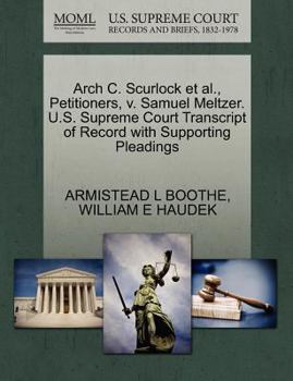 Paperback Arch C. Scurlock Et Al., Petitioners, V. Samuel Meltzer. U.S. Supreme Court Transcript of Record with Supporting Pleadings Book