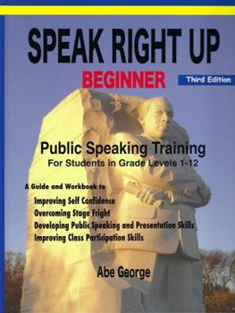 Speak Right up Beginner : Public Speaking Training for Students in Grade Levels 1-12