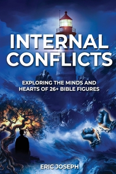 Paperback Internal Conflicts: Exploring the Minds and Hearts of 26+ Bible Figures Book