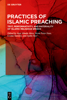 Hardcover Practices of Islamic Preaching: Text, Performativity, and Materiality of Islamic Religious Speech Book