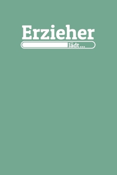 Paperback Erzieher l?dt: Notizen - gepunktet, liniertes Notizbuch - f?r Notizen, Erinnerungen, Daten - Notizbuch f?r Erzieher in Ausbildung [German] Book