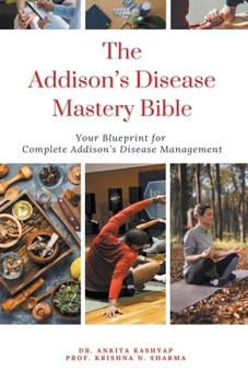 Paperback The Addison's Disease Mastery Bible: Your Blueprint For Complete Addison's Disease Management Book