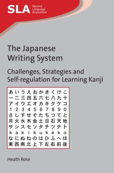 Paperback The Japanese Writing System: Challenges, Strategies and Self-Regulation for Learning Kanji Book