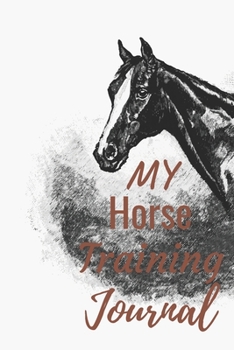 My Horse Training Journal: Horseback Riding Lessons Record Log Book For Journaling |Equestrian Notebook |Planner Diary Composition Sketchbook |Cover ... Youth Lovers Women & Girls Who Love Horses
