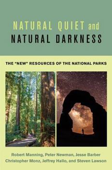 Paperback Natural Quiet and Natural Darkness: The New Resources of the National Parks Book