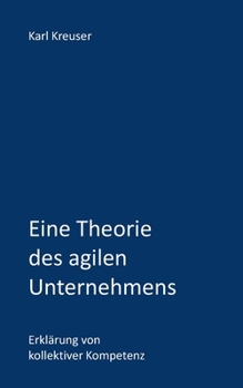 Paperback Eine Theorie des agilen Unternehmens: Erklärung von kollektiver Kompetenz [German] Book