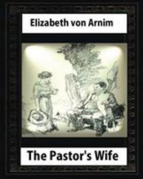 Paperback The Pastor's Wife (1914), By Elizabeth von Arnim (World's Classics) Book