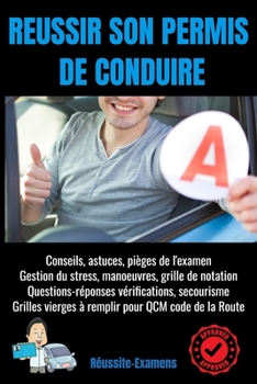 Paperback Reussir Son Permis de Conduire: permis de conduire b-code de la route-entrainement code de la route-le code de la route-guide permis de conduire b [French] Book