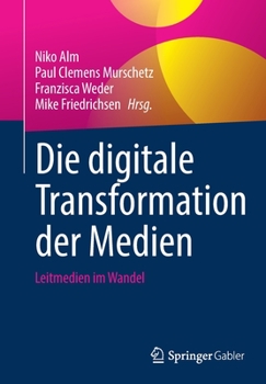 Paperback Die Digitale Transformation Der Medien: Leitmedien Im Wandel [German] Book