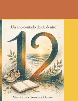 12: Un año contado desde dentro (Spanish Edition)