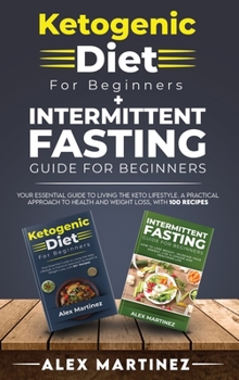 Hardcover Ketogenic diet for beginners+ Intermittent fasting guide for beginners: your essential guide to living the keto lifestyle. A practical approach to hea Book