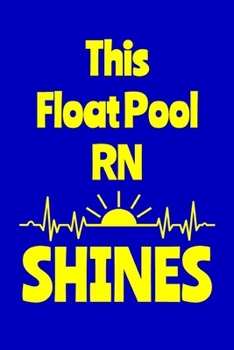 Paperback This Float Pool RN Shines: Journal: Appreciation Gift for a Favorite Nurse Book