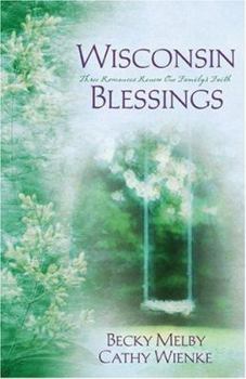 Paperback Wisconsin Blessings: Three Romances Renew One Family's Faith Book