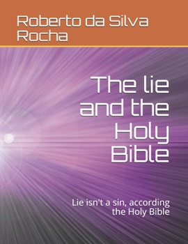 Paperback The lie and the Holy Bible: Lie isn't a sin, according the Holy Bible Book