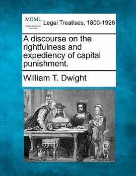 Paperback A Discourse on the Rightfulness and Expediency of Capital Punishment. Book