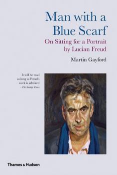 Paperback Man with a Blue Scarf: On Sitting for a Portrait by Lucian Freud Book