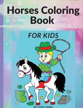 Horses Coloring Book For Kids: Horse and Pony Coloring Book for Kids Ages 4-8:66pages. Suitables for markers, coloring pencils, water colors, gel pens