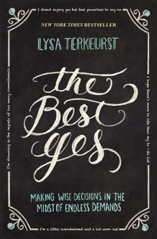 Paperback The Best Yes: Making Wise Decisions in the Midst of Endless Demands Book