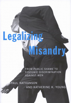 Hardcover Legalizing Misandry: From Public Shame to Systemic Discrimination Against Men Book