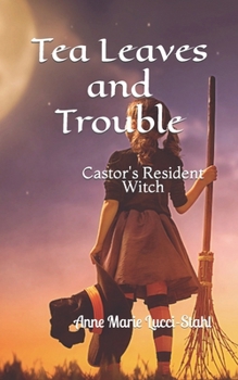 Paperback Tea Leaves and Trouble: Castor's Resident Witch Book