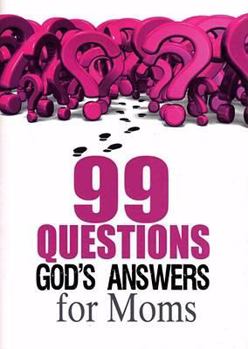 Paperback 99 Questions God's Answers For Moms Book
