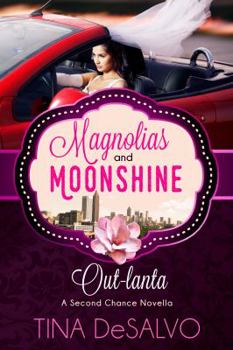 Out-Lanta: A Second Chance Novella - Book #13 of the Magnolias and Moonshine