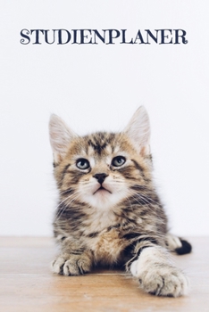 Studienplaner: Semesterplaner für Studenten und Schüler mit Stundenplan für 4 Semester | Motiv: Süße Katze (German Edition)
