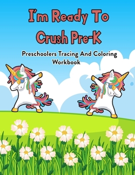 Paperback I'm Ready To Crush Pre-K: Preschoolers Tracing And Coloring Workbook: 100 Pages Of Letter Tracing And Coloring Book For Kids Ages 3 And Up (With Book