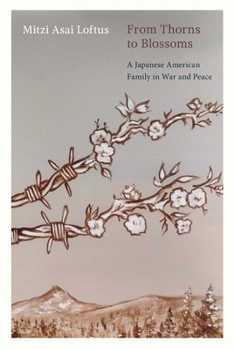 Paperback From Thorns to Blossoms: A Japanese American Family in War and Peace Book