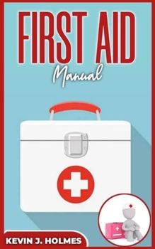 Paperback FIRST AID Manual: Essential Knowledge and Skills for Responding to Emergencies and Saving Lives Book