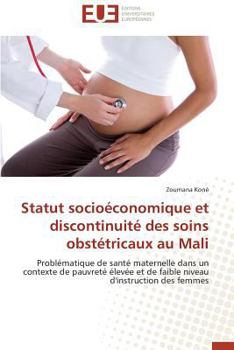 Paperback Statut Socioéconomique Et Discontinuité Des Soins Obstétricaux Au Mali [French] Book