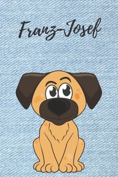 personalisiertes Notizbuch Hunde  / Malbuch / Kritzelbuch / Tagebuch / Notizheft / Journal / DIN A5 / Geschenke Franz-Josef: individuelles ... Geschenk für Männer. (German Edition)