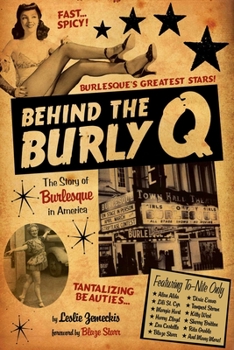 Paperback Behind the Burly Q: The Story of Burlesque in America Book
