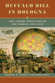 Paperback Buffalo Bill in Bologna: The Americanization of the World, 1869-1922 Book
