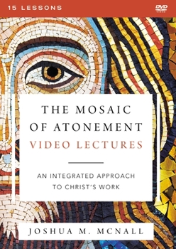 DVD The Mosaic of Atonement Video Lectures: An Integrated Approach to Christ's Work Book